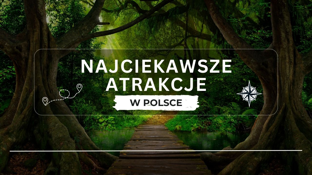 atrakcje dla dzieci i dorosłych w Polsce
